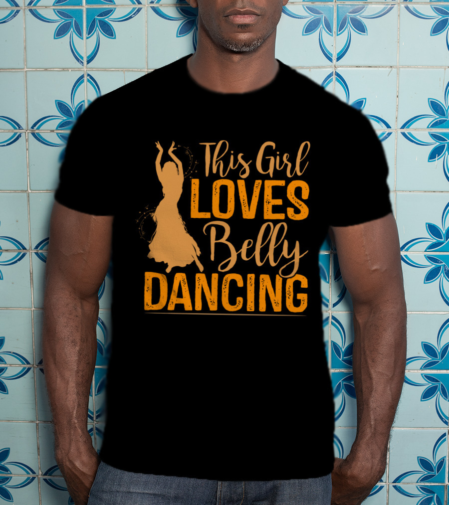 This Girl Loves Belly Dancing T-Shirt