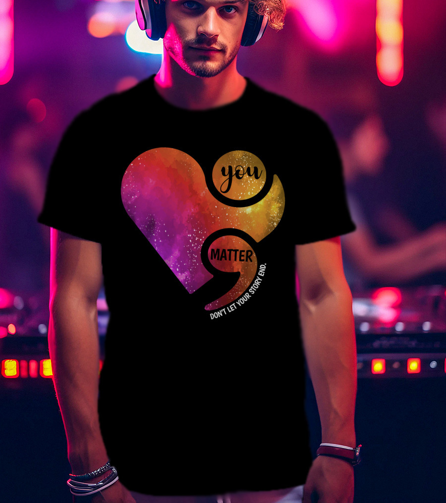 You Matter Don't Let Your Story End Suicide Prevention Awareness Heart T-Shirt