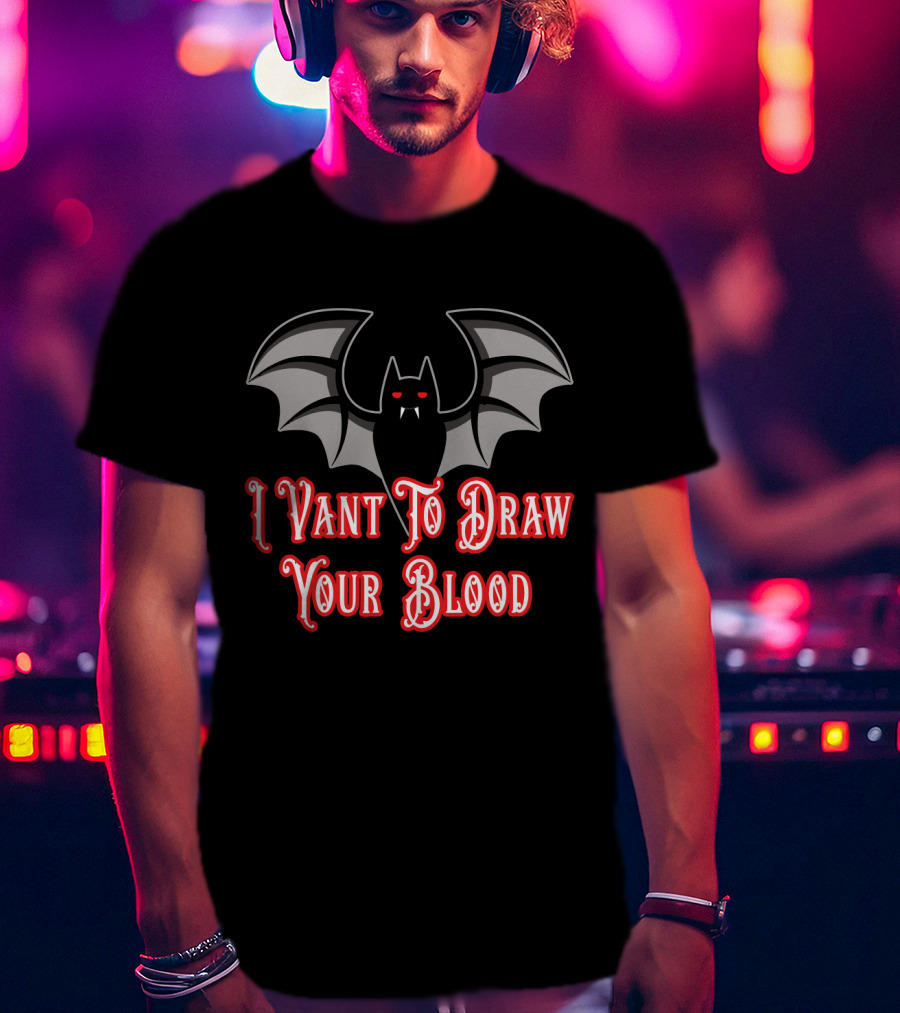 I Vant To Draw Your Blood Phlebotomist Vampire Bat Phlebotomy T-Shirt