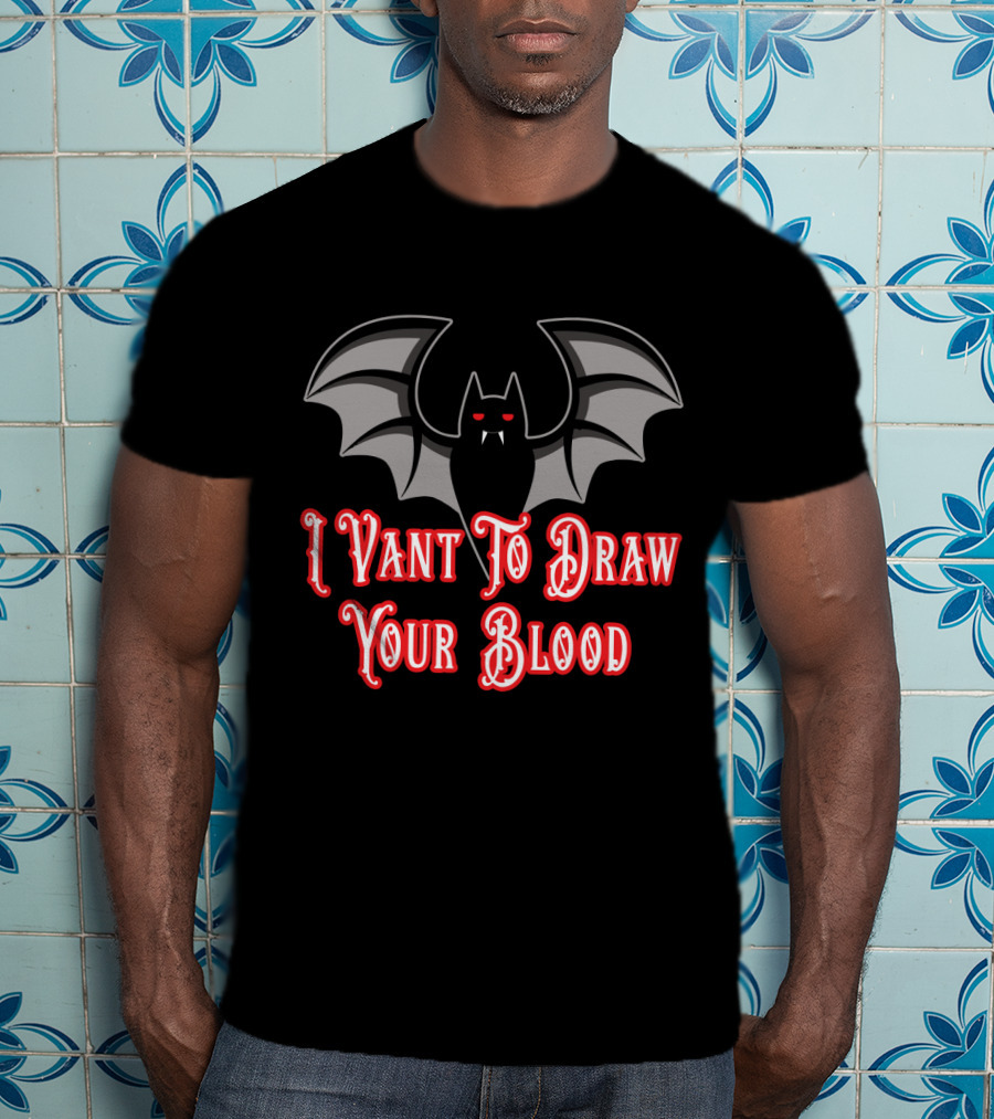 I Vant To Draw Your Blood Phlebotomist Vampire Bat Phlebotomy T-Shirt