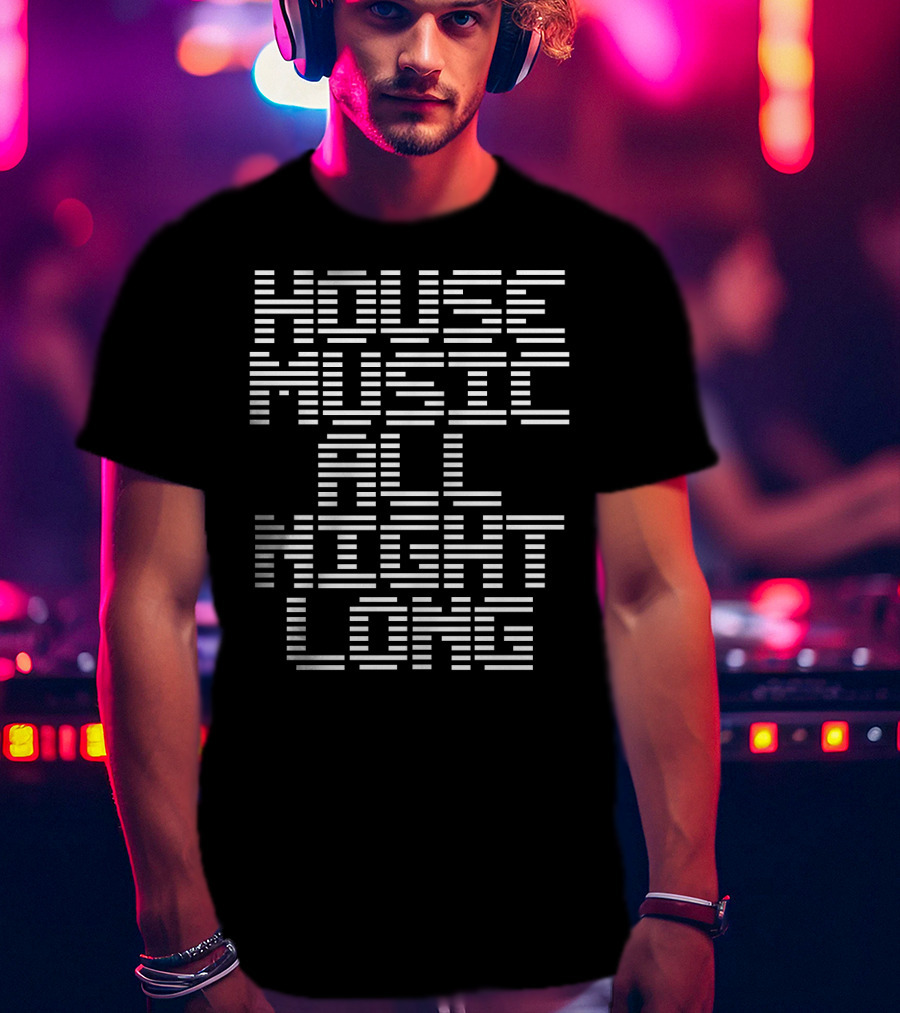 House Music All Night Long EDM DJ Party Vibes T-Shirt