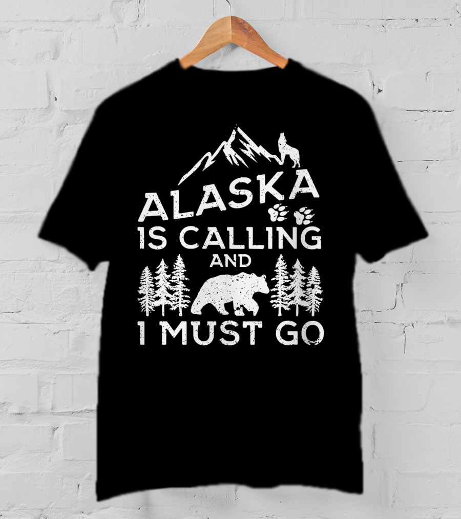 Alaska Is Calling And I Must Go Mountain Bear Wolf Pawprints Forest T-Shirt