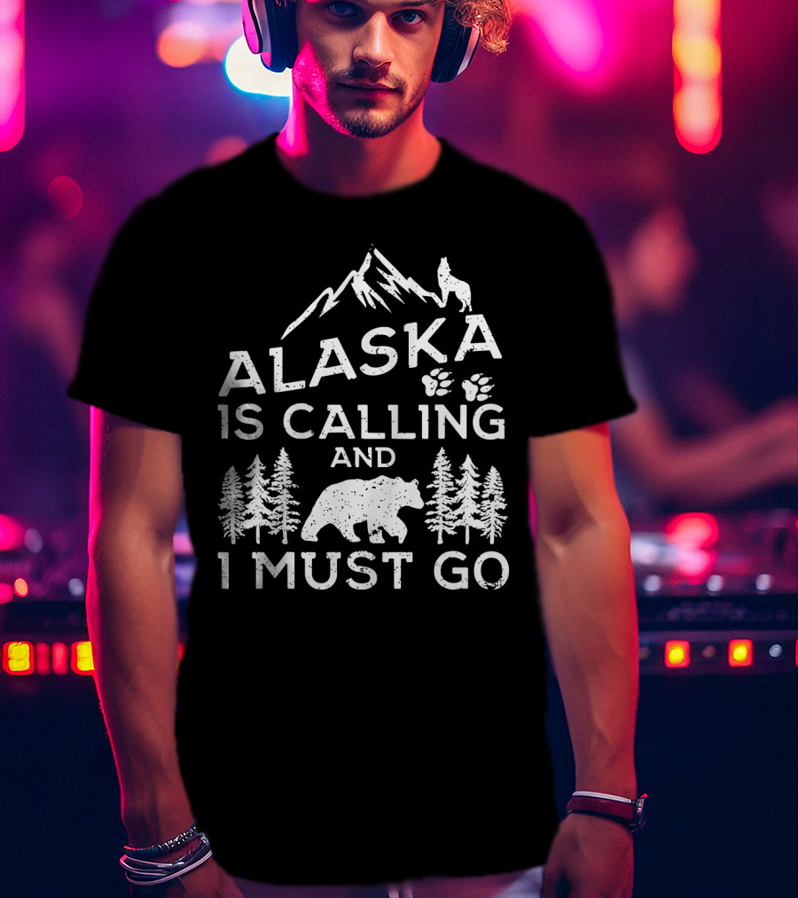 Alaska Is Calling And I Must Go Mountain Bear Wolf Pawprints Forest T-Shirt