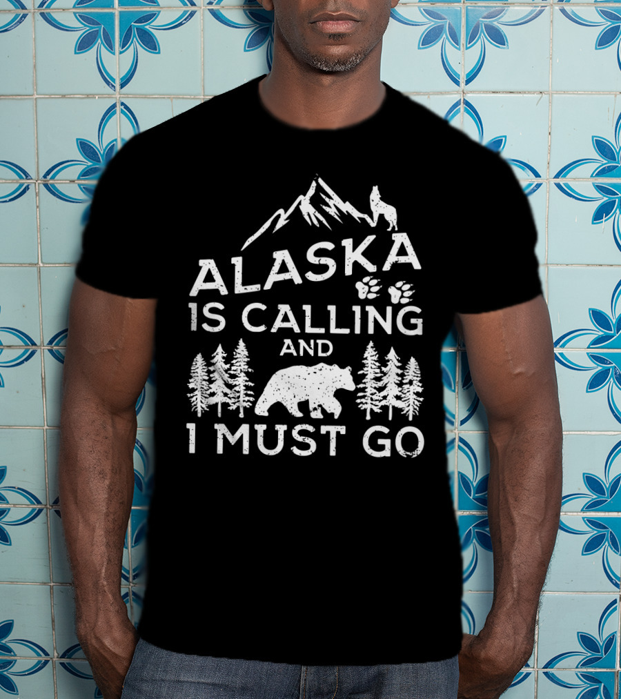 Alaska Is Calling And I Must Go Mountain Bear Wolf Pawprints Forest T-Shirt
