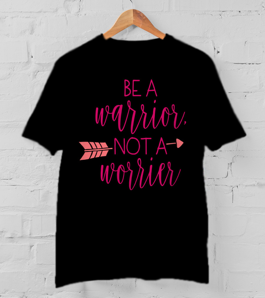 BE A WARRIOR NOT A WORRIER Arrow Lettering T-Shirt