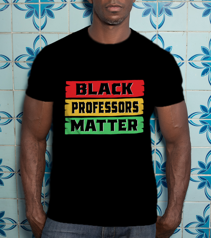 Black Professors Matter Black History Month T-Shirt