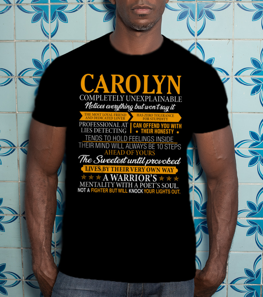 CAROLYN Completely Unexplainable Notices Everything Professional At Lies Detecting The Sweetest Until Provoked A Warrior's Mentality With A Poet's Soul T-Shirt