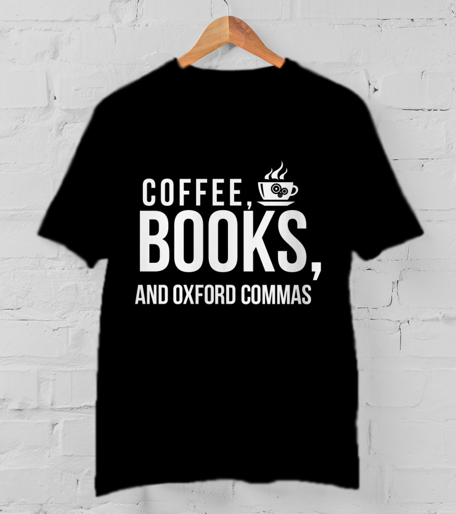 Coffee Books And Oxford Commas With Coffee Cup T-Shirt