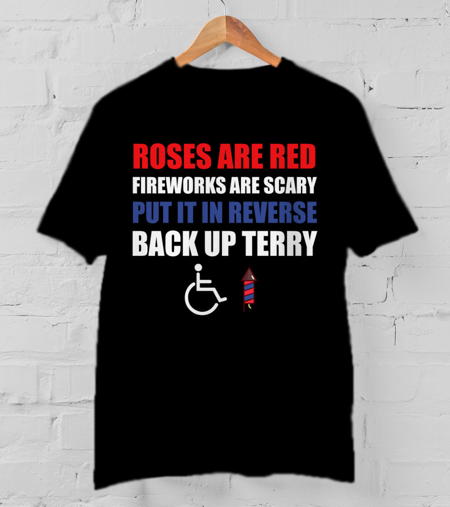 Roses Are Red Fireworks Are Scary Put It In Reverse Back Up Terry Fireworks Wheelchair T-Shirt