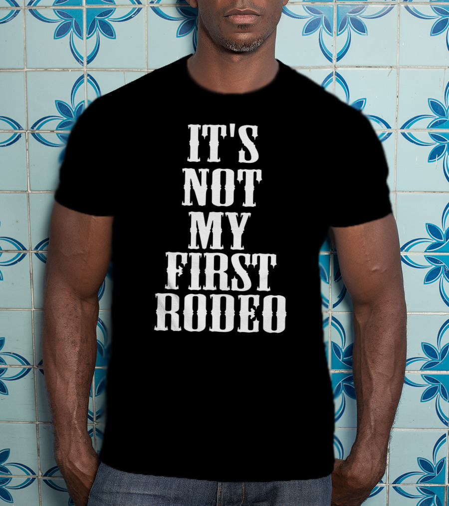 It's Not My First Rodeo New Awesome Holidays T-Shirt