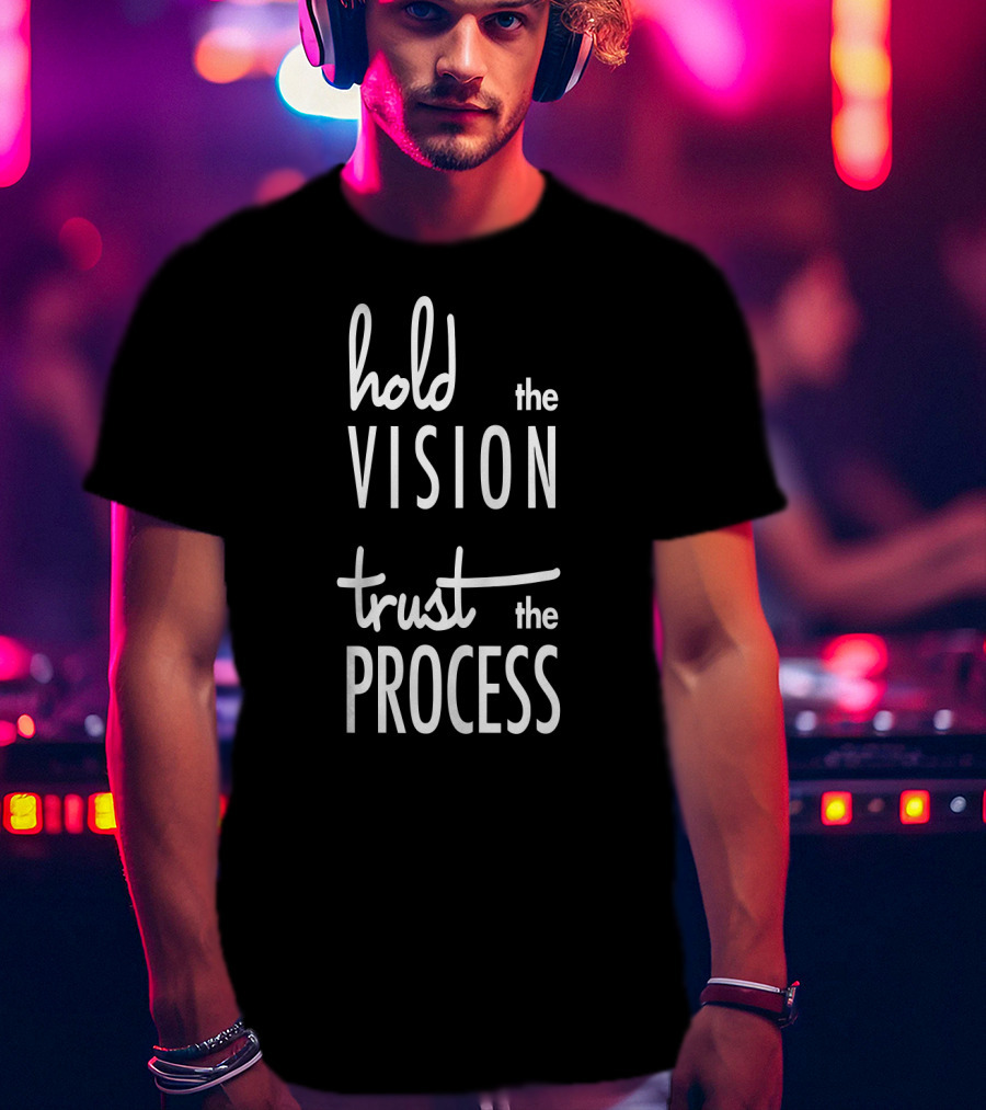 Hold The Vision Trust The Process Mindfulness T-Shirt