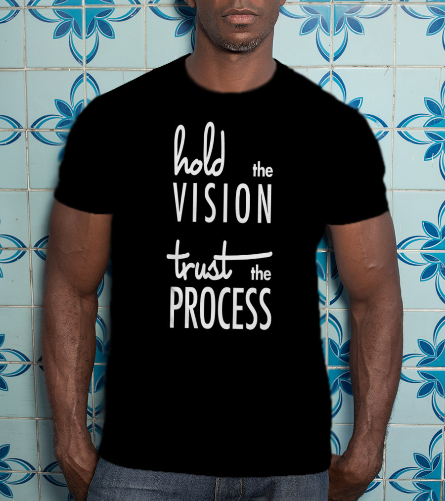 Hold The Vision Trust The Process Mindfulness T-Shirt