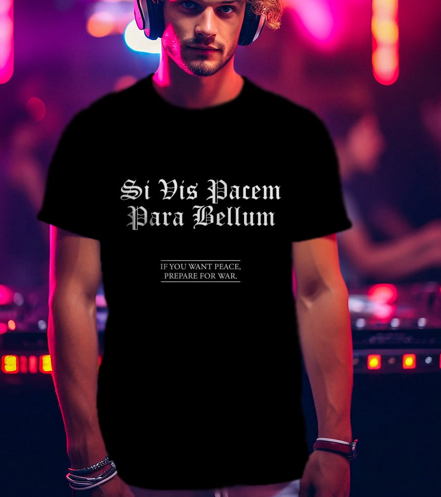 Si Vis Pacem Para Bellum Latin If You Want Peace Prepare For War T-Shirt