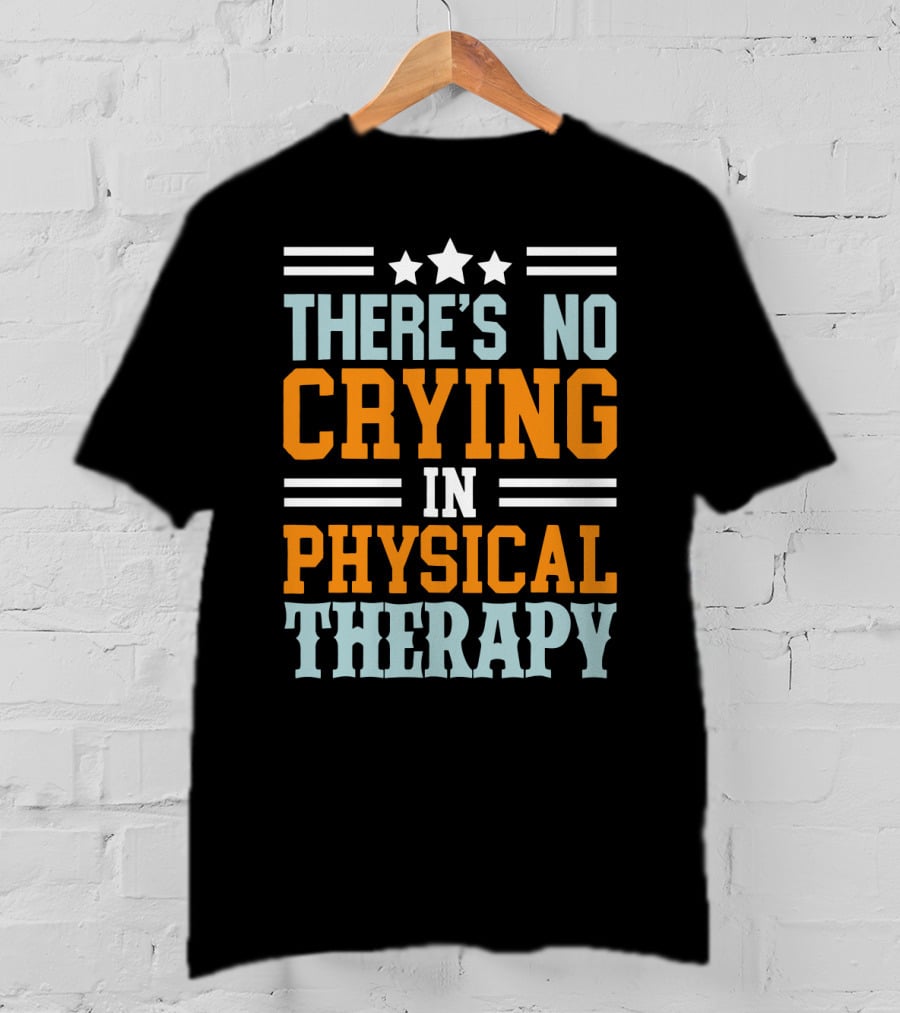 There's No Crying IN Physical Therapy Stars Stripes T-Shirt