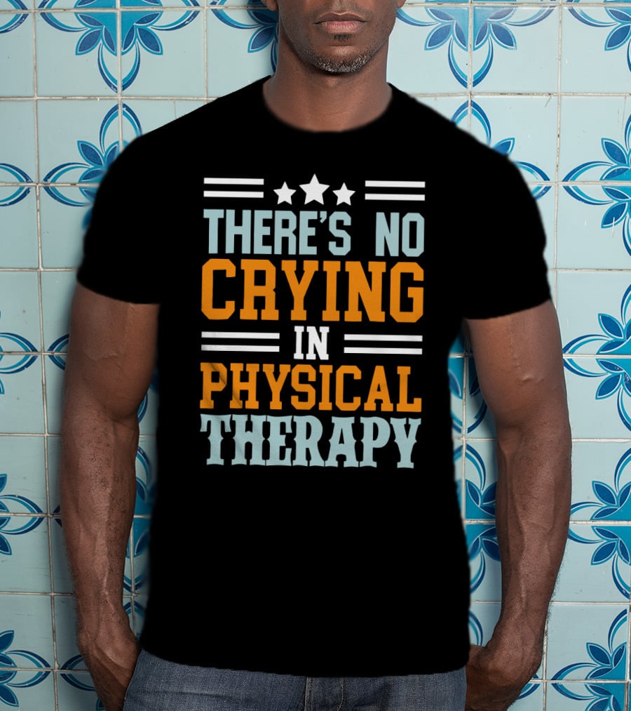 There's No Crying IN Physical Therapy Stars Stripes T-Shirt