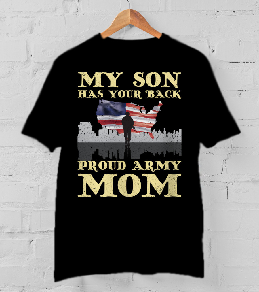 My Son Has Your Back Proud Army Mom T-Shirt