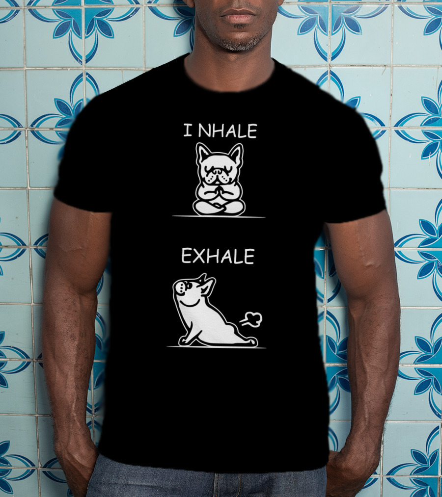 I NHALE EXHALE Yoga French Bulldog Meditation Humor T-Shirt