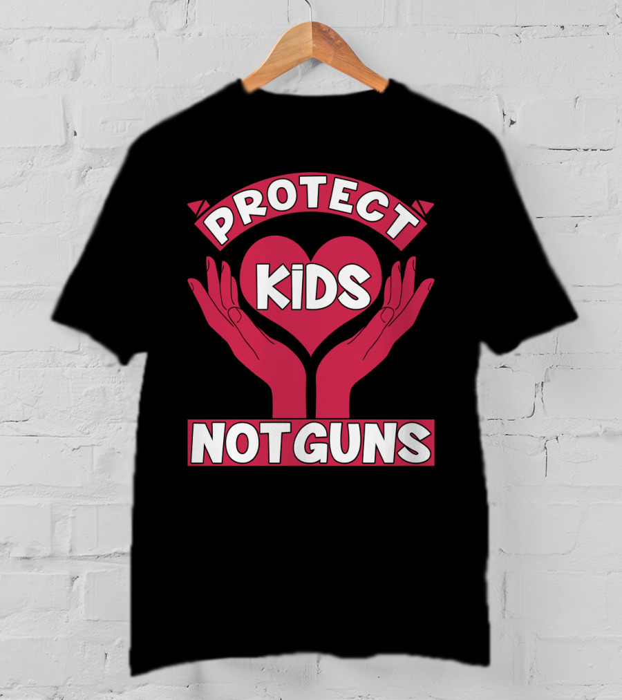 PROTECT KIDS NOT GUNS Hands Heart T-Shirt