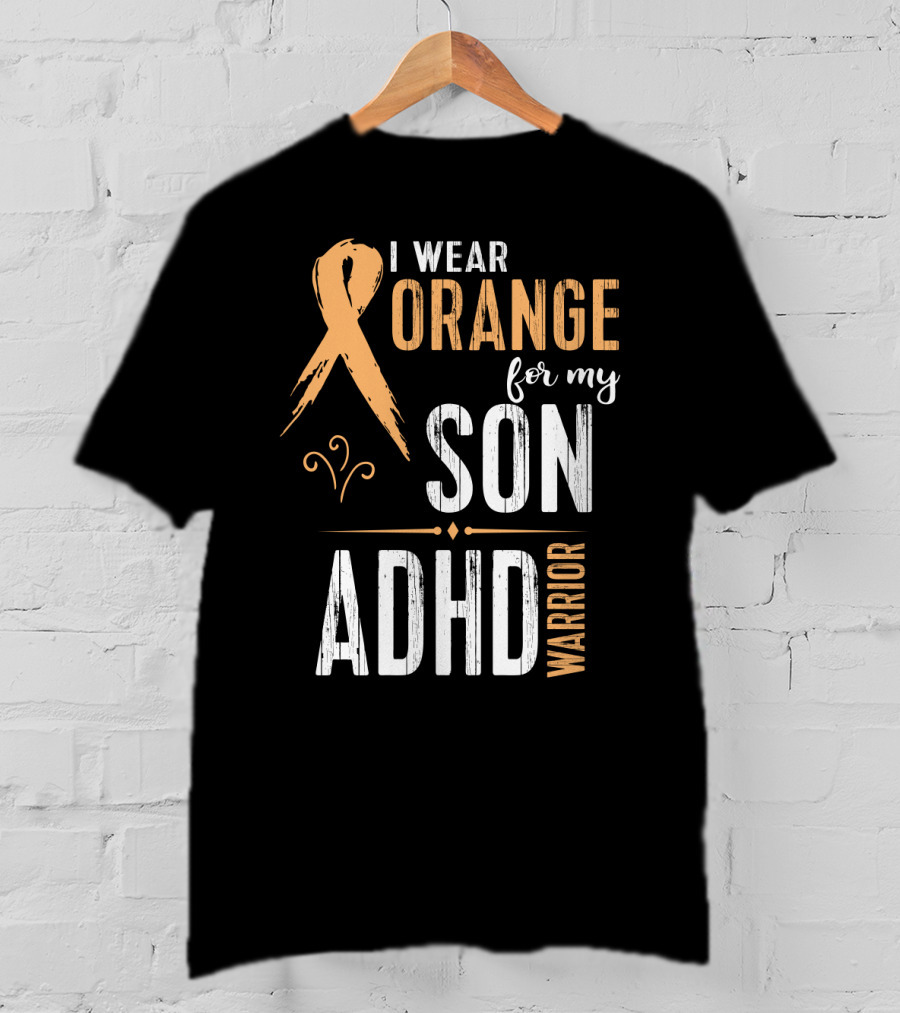 I Wear Orange For My Son ADHD Warrior T-Shirt