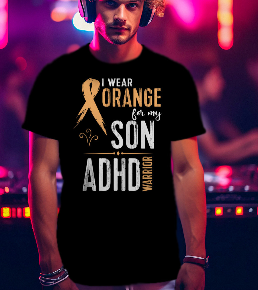 I Wear Orange For My Son ADHD Warrior T-Shirt