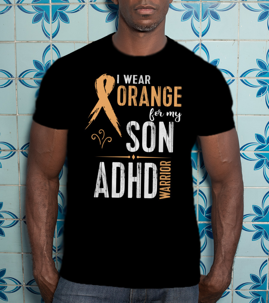 I Wear Orange For My Son ADHD Warrior T-Shirt