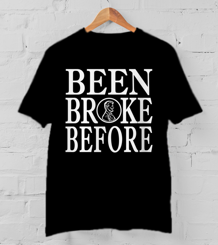 BEEN BROKE BEFORE Penny Lincoln Head T-Shirt