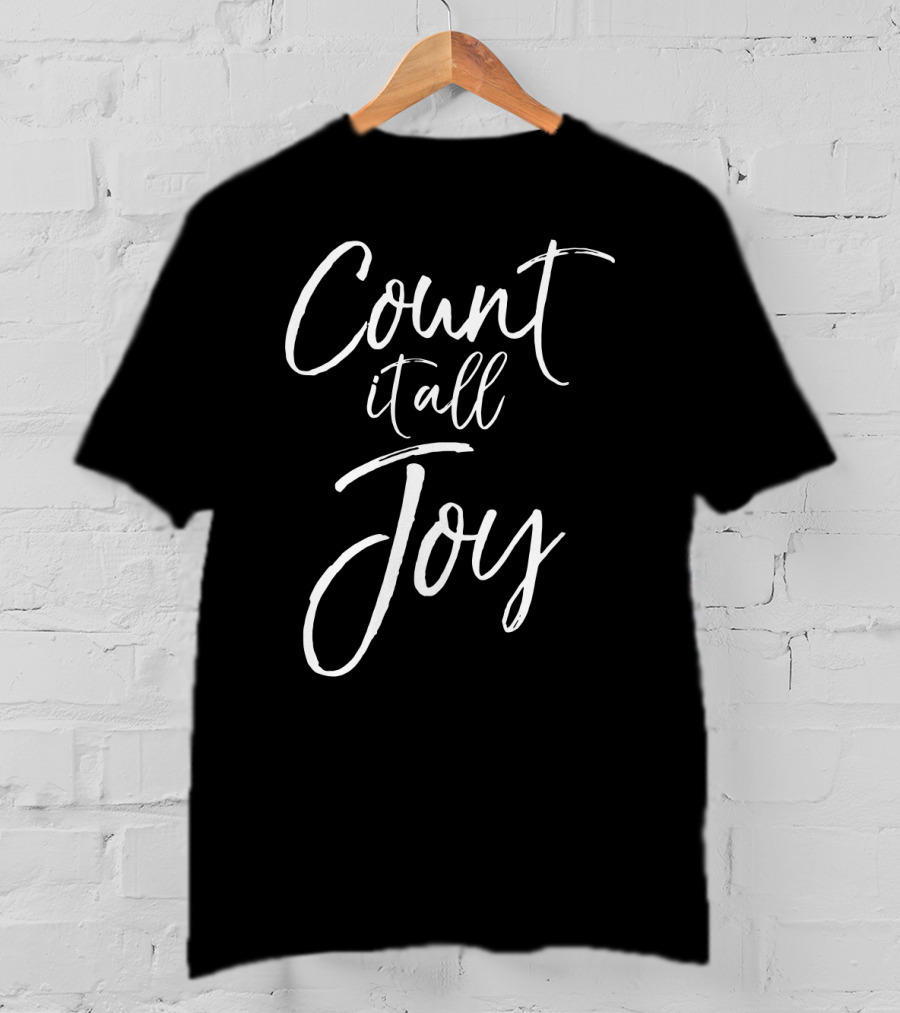 Count It All Joy Choose Joy Christian Faith T-Shirt