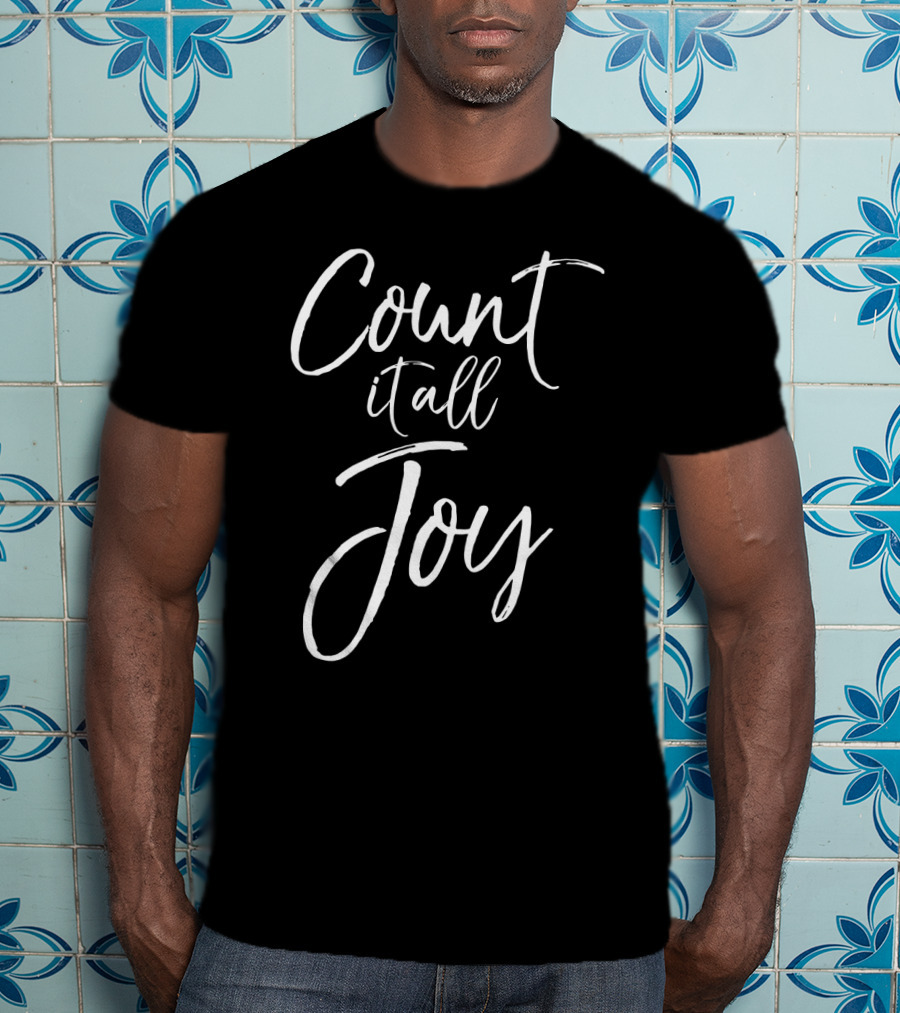 Count It All Joy Choose Joy Christian Faith T-Shirt