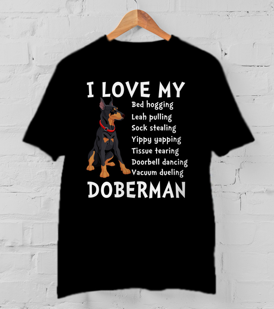 I Love My Bed Hogging Sock Stealing Doberman T-Shirt