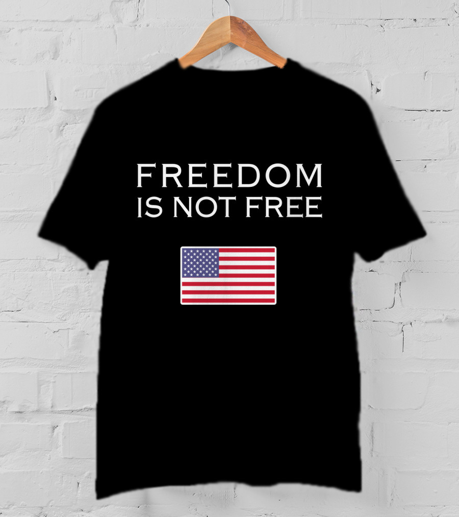 Freedom Is Not Free American Flag T-Shirt
