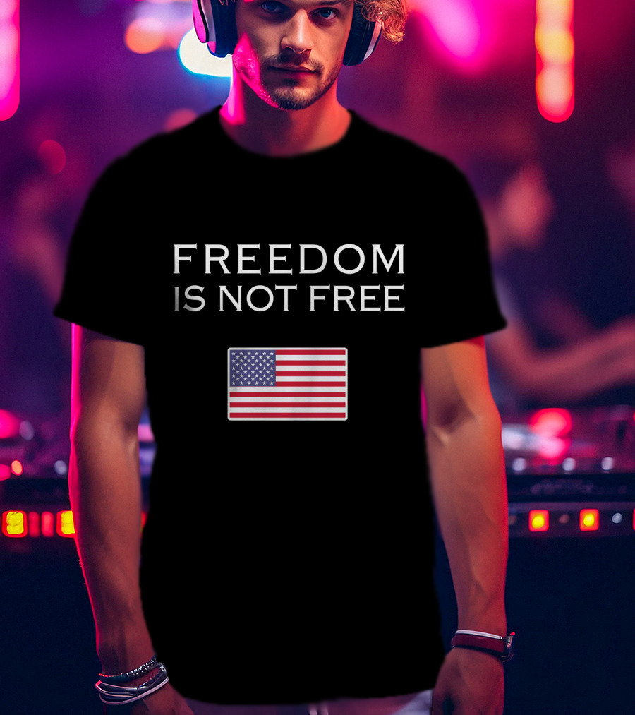 Freedom Is Not Free American Flag T-Shirt