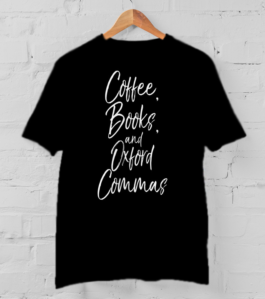 Funny English Teacher Coffee Books And Oxford Commas Enthusiast T-Shirt