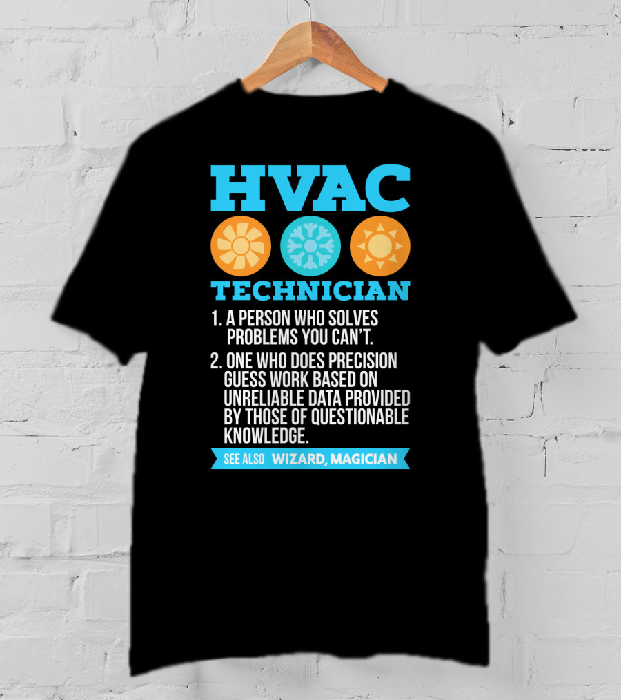 HVAC Technician Wizard Magician A Person Who Solves Problems You Can't T-Shirt