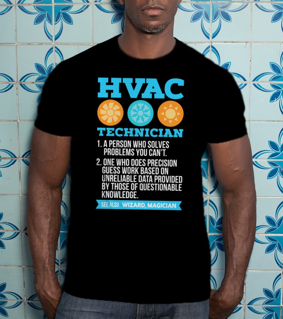 HVAC Technician Wizard Magician A Person Who Solves Problems You Can't T-Shirt
