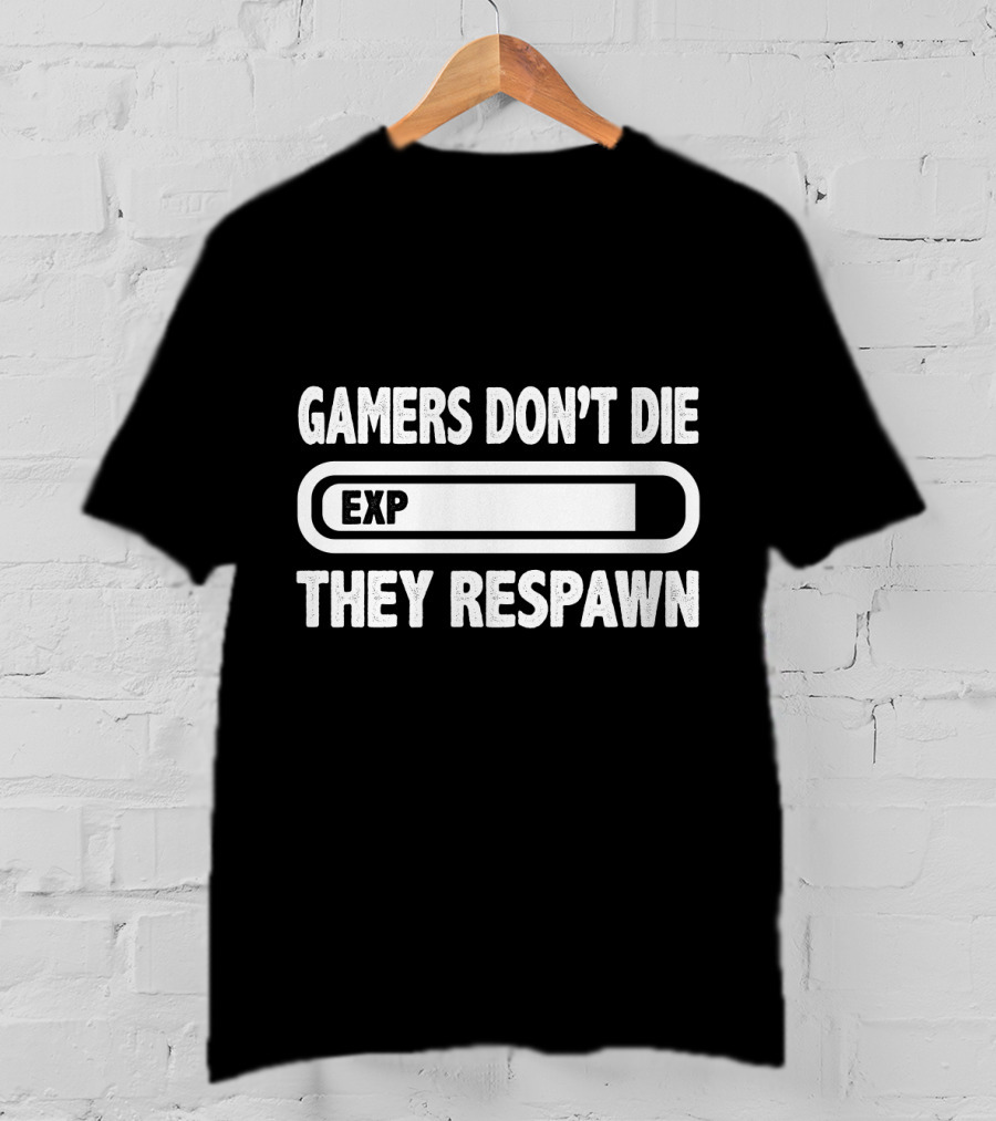 Gamer's EXP They Don't Die They Respawn T-Shirt
