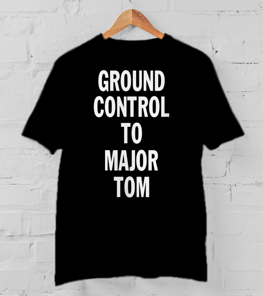 Ground Control To Major Tom Song Lyric Text T-Shirt