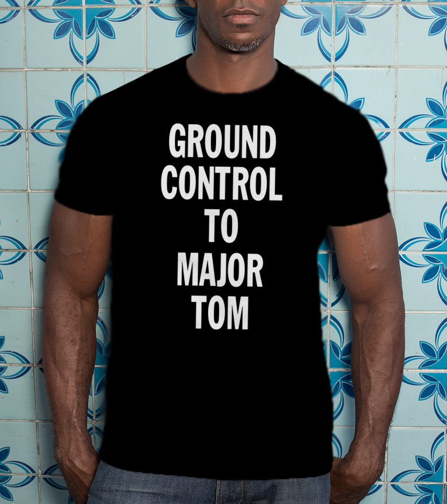 Ground Control To Major Tom Song Lyric Text T-Shirt