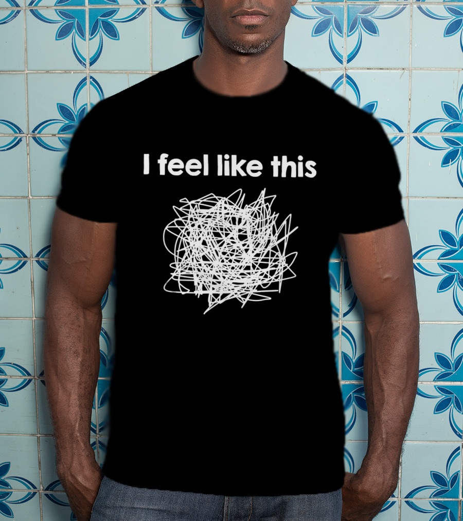 I Feel Like This Psychology Self Analyze Therapy Scribble Sketch T-Shirt