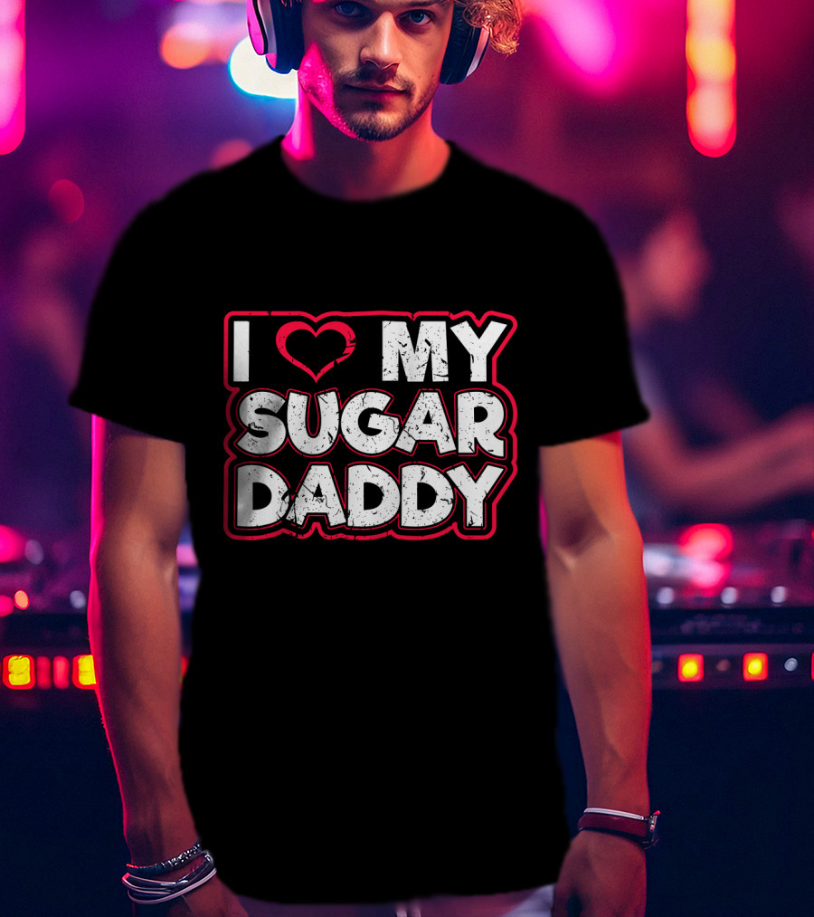 I Love My Sugar Daddy Distressed Heart Text T-Shirt