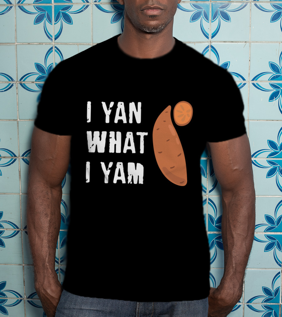 I Yam What I Yam Funny Yam T-Shirt