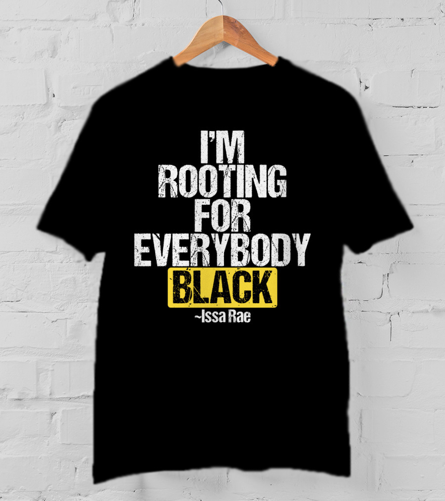 I'm Rooting For Everybody Black Issa Rae T-Shirt