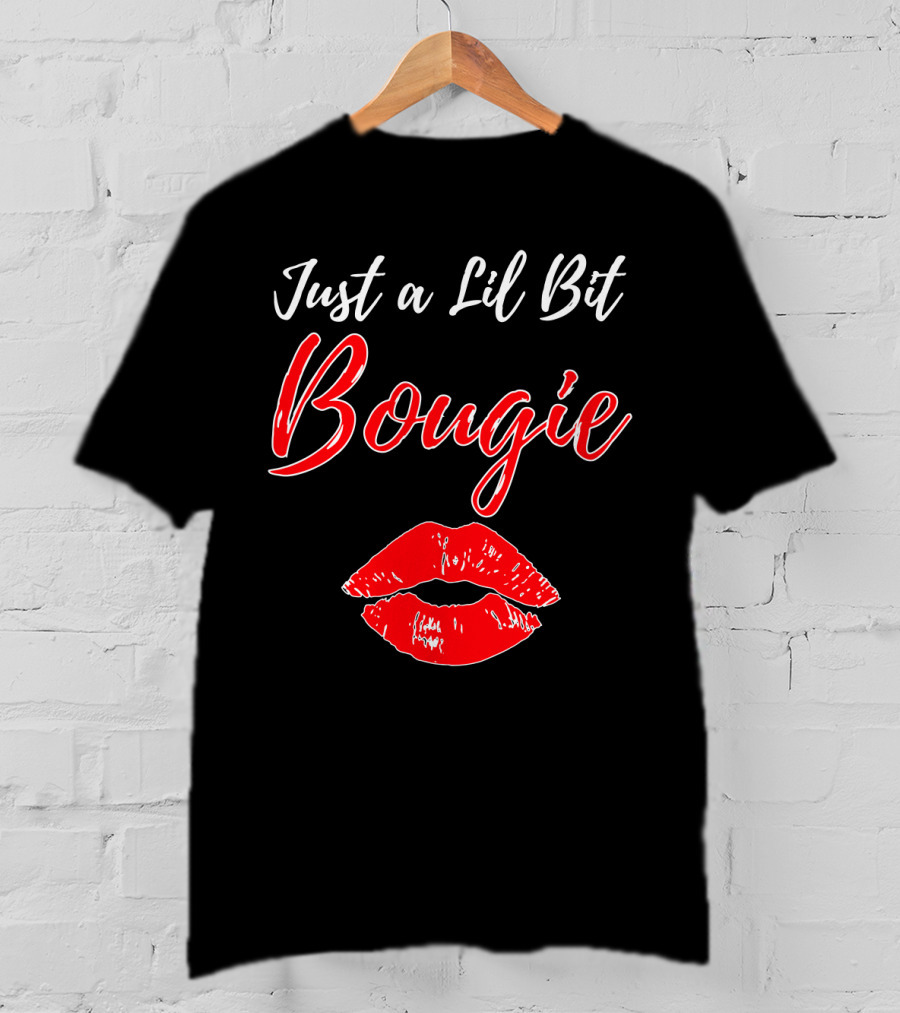 Just A Lil Bit Bougie With Red Lips Kiss T-Shirt