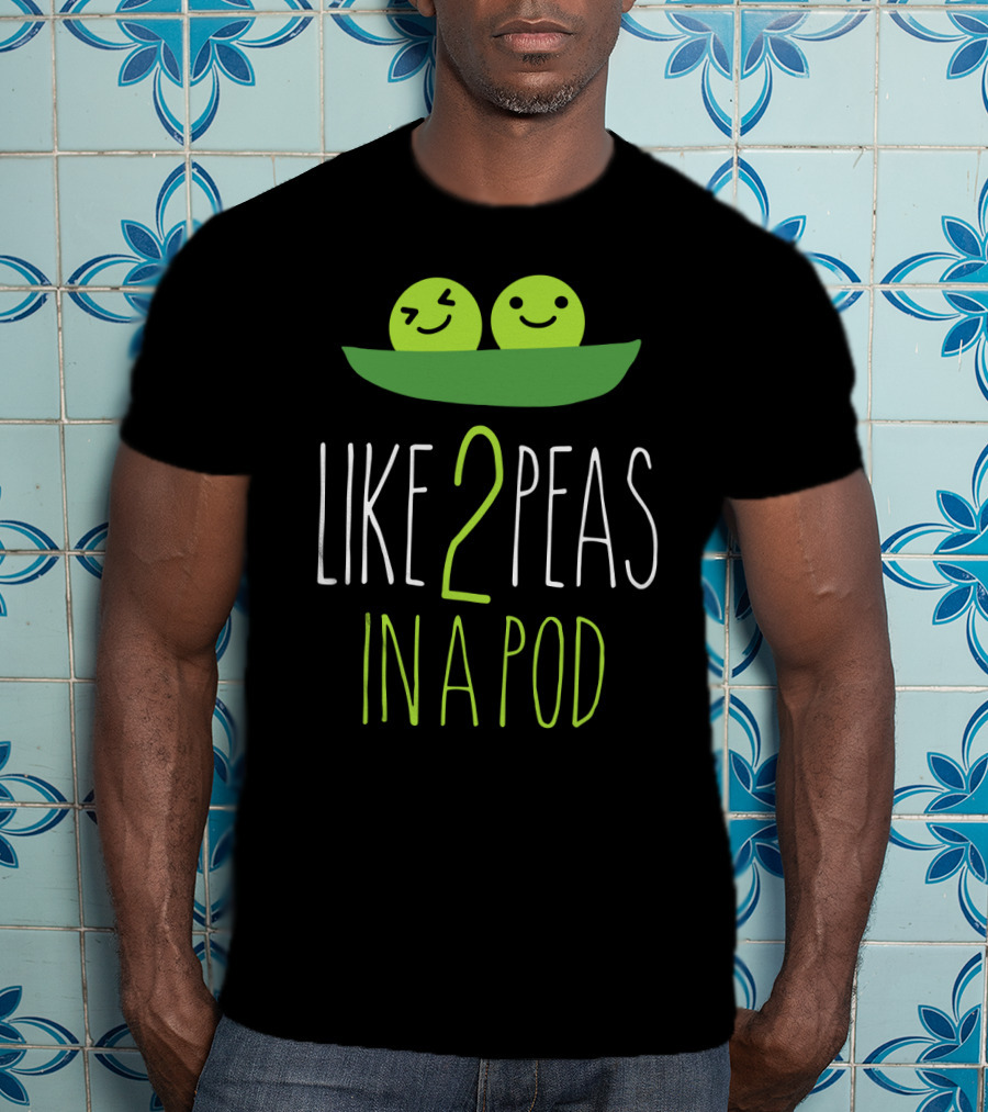 Like 2 Peas IN A Pod Two Smiling Green Peas IN Green Pod T-Shirt