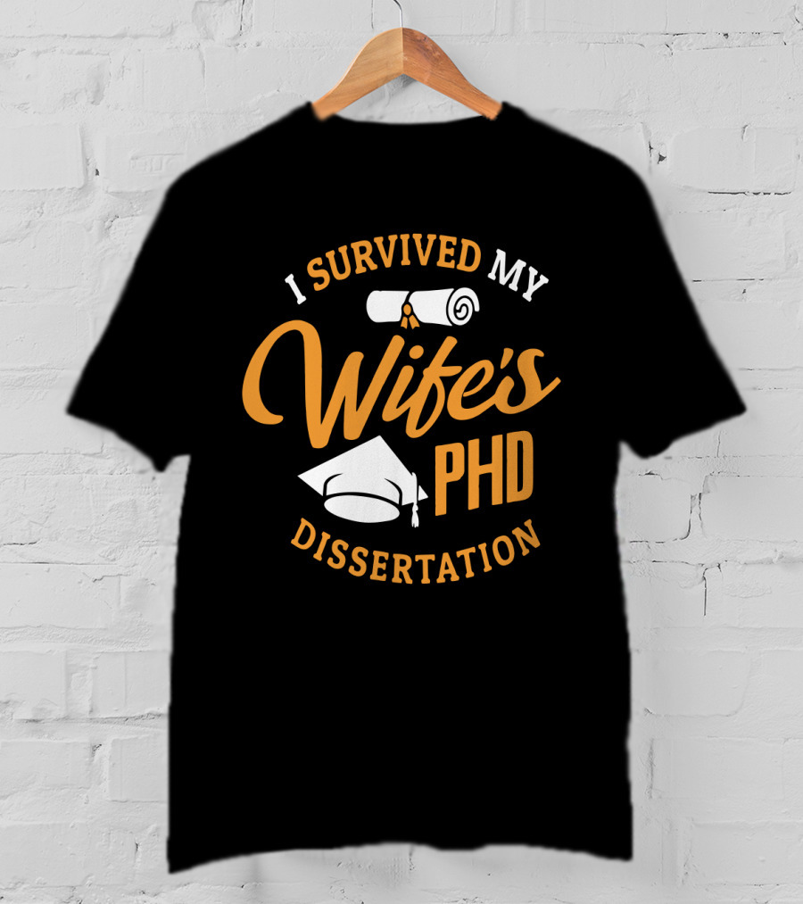 I Survived My Wife's PhD Dissertation With Graduation Cap And Scroll T-Shirt