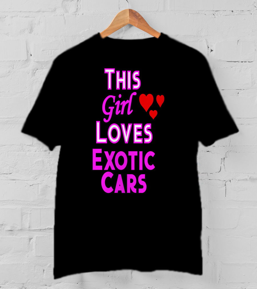 This Girl Loves Exotic Cars With Red Hearts T-Shirt