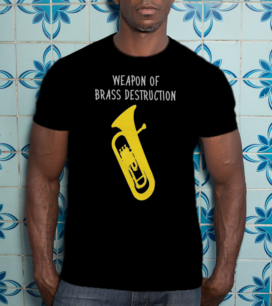 Weapon Of Brass Destruction Baritone Euphonium Humor T-Shirt