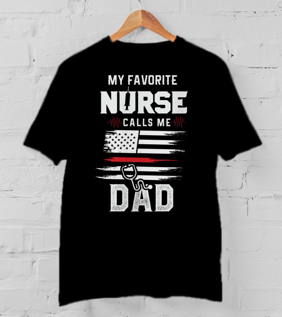 My Favorite Nurse Calls ME Dad USA Flag Stethoscope T-Shirt
