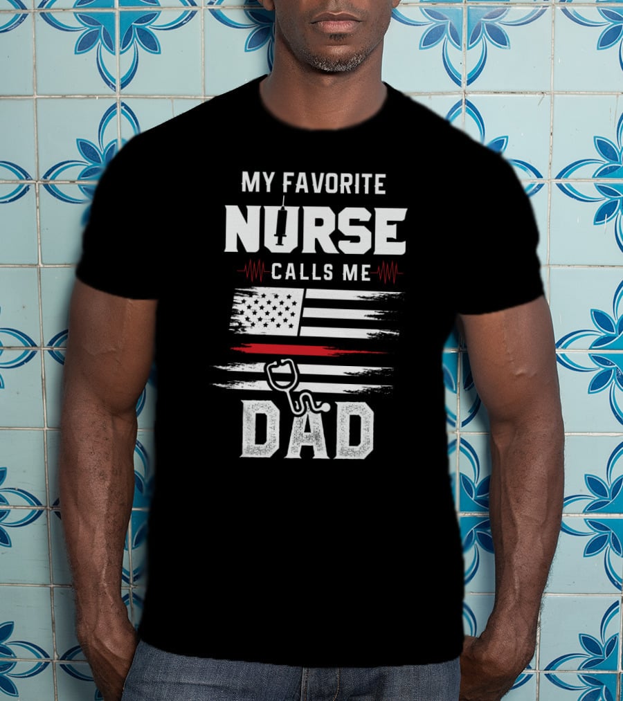 My Favorite Nurse Calls ME Dad USA Flag Stethoscope T-Shirt