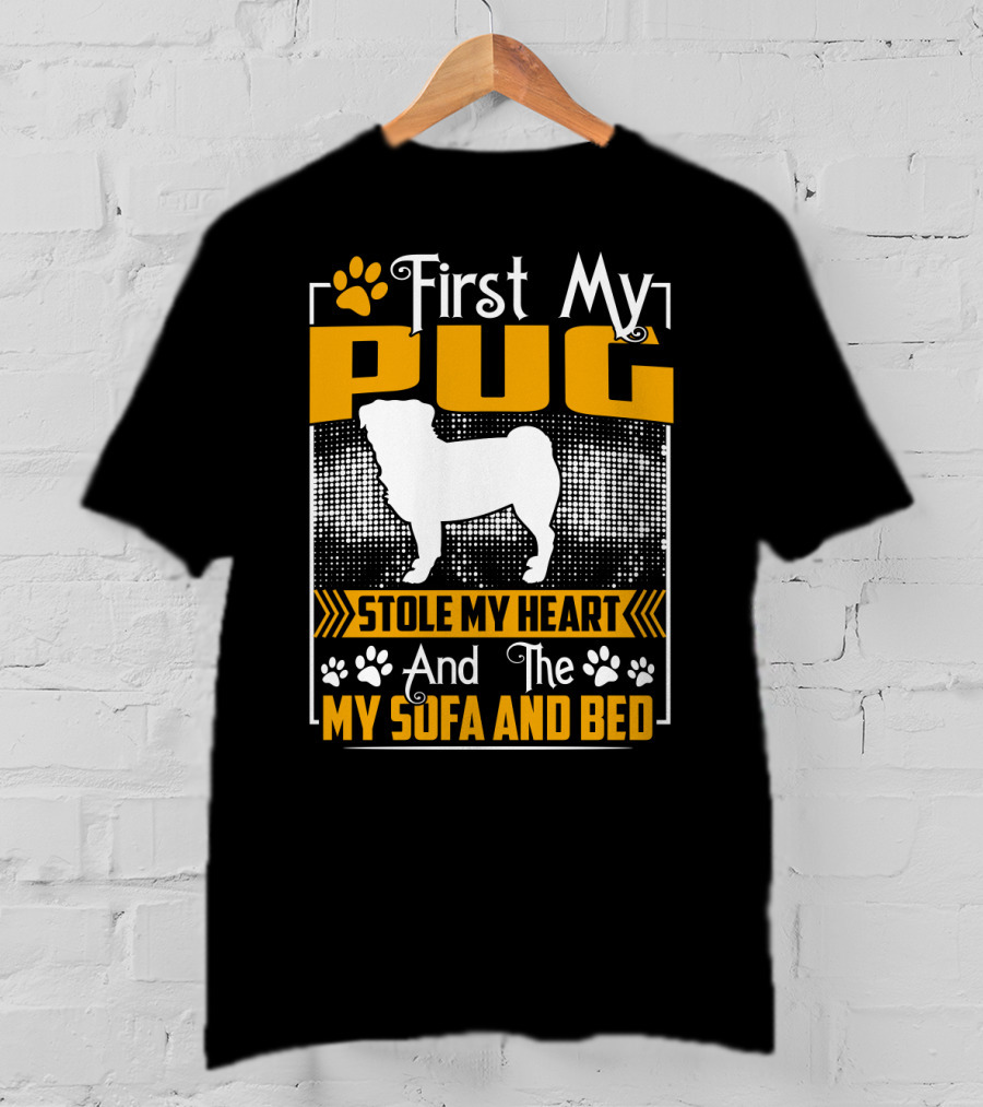 First My Pug Stole My Heart And Then My Sofa And Bed T-Shirt