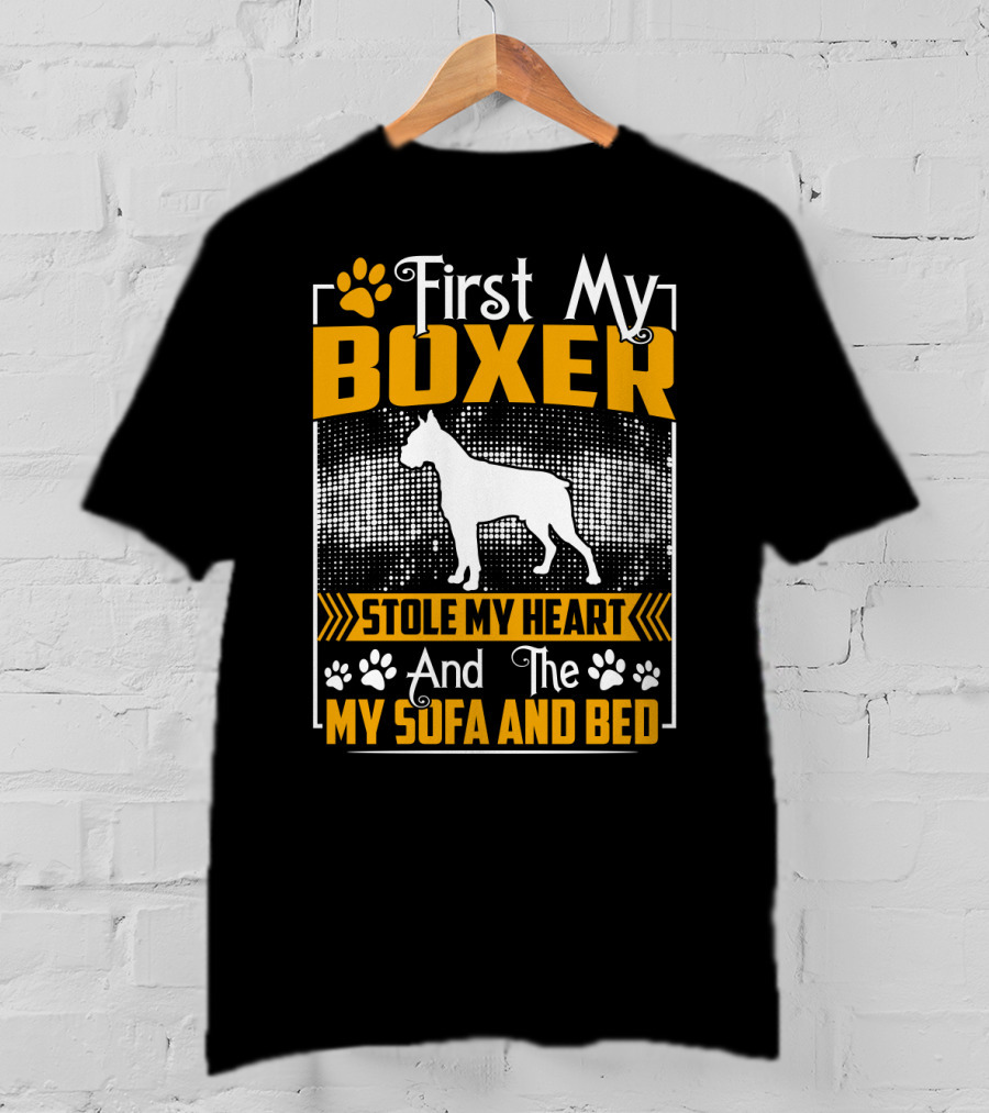 First My Boxer Stole My Heart And Then My Sofa And Bed T-Shirt